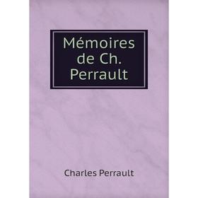 

Книга Mémoires de Ch Perrault