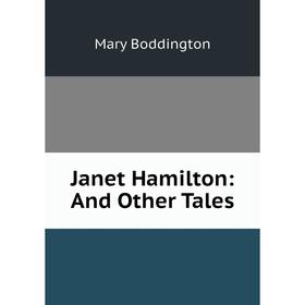 

Книга Janet Hamilton: And Other Tales