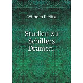 

Книга Studien zu Schillers Dramen.