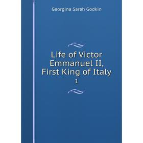 

Книга Life of Victor Emmanuel II, First King of Italy 1