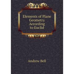 

Книга Elements of Plane Geometry According to Euclid