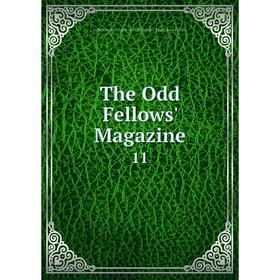 

Книга The Odd Fellows' Magazine 11