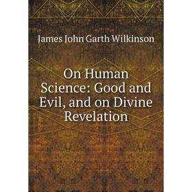 

Книга On Human Science: Good and Evil, and on Divine Revelation