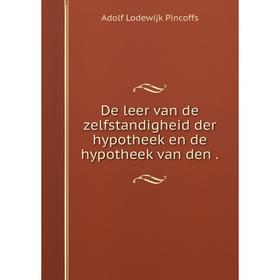 

Книга De leer van de zelfstandigheid der hypotheek en de hypotheek van den