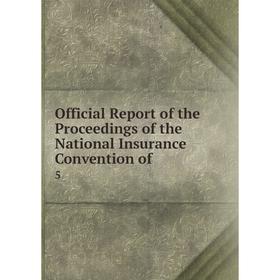 

Книга Official Report of the Proceedings of the National Insurance Convention of5