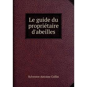 

Книга Le guide du propriétaire d'abeilles