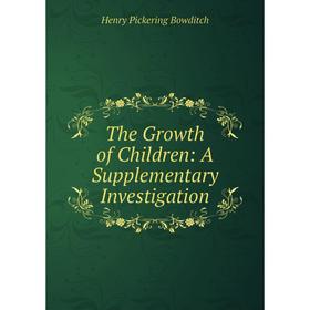 

Книга The Growth of Children: A Supplementary Investigation