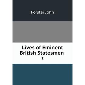 

Книга Lives of Eminent British Statesmen 3