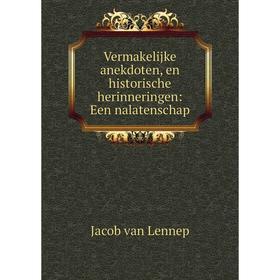 

Книга Vermakelijke anekdoten, en historische herinneringen: Een nalatenschap