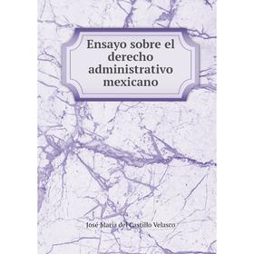 

Книга Ensayo sobre el derecho administrativo mexicano