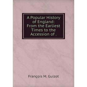 

Книга A Popular History of England: From the Earliest Times to the Accession of