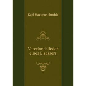 

Книга Vaterlandslieder eines Elsässers