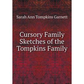

Книга Cursory Family Sketches of the Tompkins Family