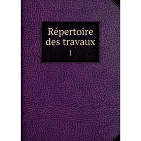 

Книга Répertoire des travaux 1