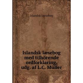 

Книга Islandsk læsebog med tilhörende ordforklaring, udg. af L.C. Müller