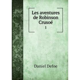 

Книга Les aventures de Robinson Crusoé1