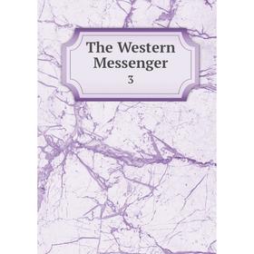 

Книга The Western Messenger 3