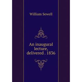 

Книга An inaugural lecture, delivered1836
