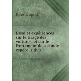

Книга Essai et expériences sur le tirage des voitures, et sur le frottement de seconde espèce, suivis