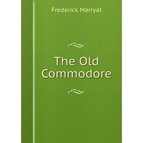

Книга The Old Commodore