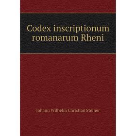 

Книга Codex inscriptionum romanarum Rheni
