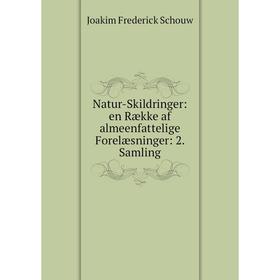 

Книга Natur-Skildringer: en Række af almeenfattelige Forelæsninger: 2 Samling