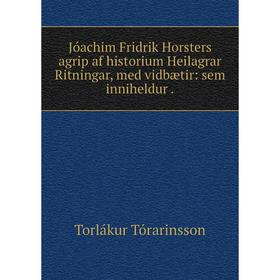 

Книга Jóachim Fridrik Horsters agrip af historium Heilagrar Ritningar, med vidbætir: sem inniheldur
