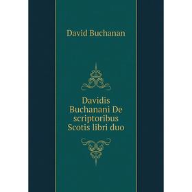 

Книга Davidis Buchanani De scriptoribus Scotis libri duo
