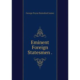 

Книга Eminent Foreign Statesmen
