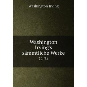 

Книга Washington Irving's sämmtliche Werke 72-74
