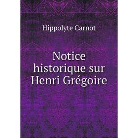 

Книга Notice historique sur Henri Grégoire