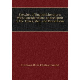 

Книга Sketches of English Literature: With Considerations on the Spirit of the Times, Men, and ReVolutions 1