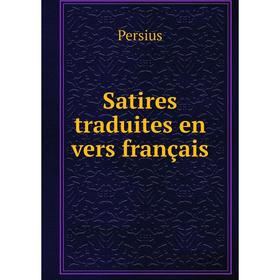 

Книга Satires traduites en vers français