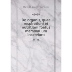 

Книга De organis, quae respirationi et nutritioni foetus mammalium inserviunt