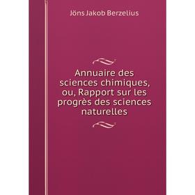 

Книга Annuaire des sciences chimiques, ou, Rapport sur les progrès des sciences naturelles