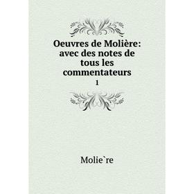 

Книга Œuvres de Molière: avec des notes de tous les commentateurs 1