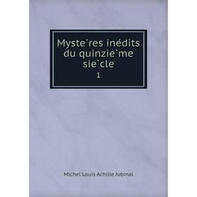 

Книга Mystères inédits du quinzième siècle 1