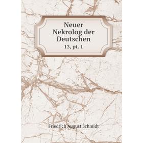 

Книга Neuer Nekrolog der Deutschen 13, pt 1