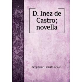 

Книга D. Inez de Castro; novella