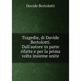 

Книга Tragedie, di Davide Bertolotti. Dall'autore in parte rifatte e per la prima Volta insieme unite