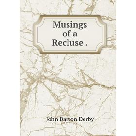

Книга Musings of a Recluse