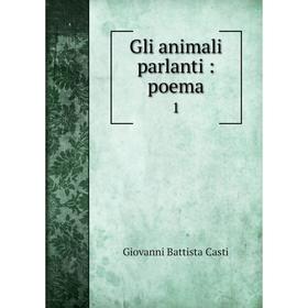 

Книга Gli animali parlanti: poema 1