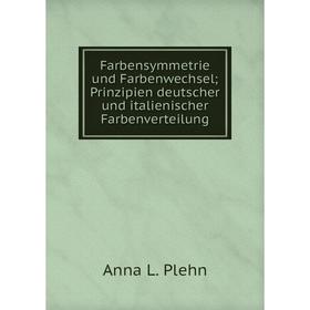 

Книга Farbensymmetrie und Farbenwechsel; Prinzipien deutscher und italienischer Farbenverteilung