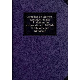 

Книга Comédies de Terence: reproduction des 151 dessins du manuscrit latin 7899 de la Bibliothèque Nationale