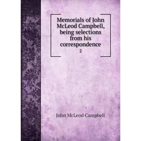 

Книга Memoria ls of John McLeod Campbell, being selections from His correspondence 2