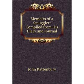 

Книга Memoirs of a Smuggler: Compiled from His Diary and Journal