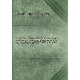 

Книга Reports of cases, determined at nisi prius, in the courts of King's bench, Common pleas, and Exchequer, and on the Northern and Western circuits