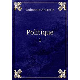 

Книга Politique 1