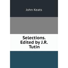 

Книга Selections. Edited by J.R. Tutin