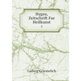 

Книга Hygea, Zeitschrift Fur Heilkunst 5